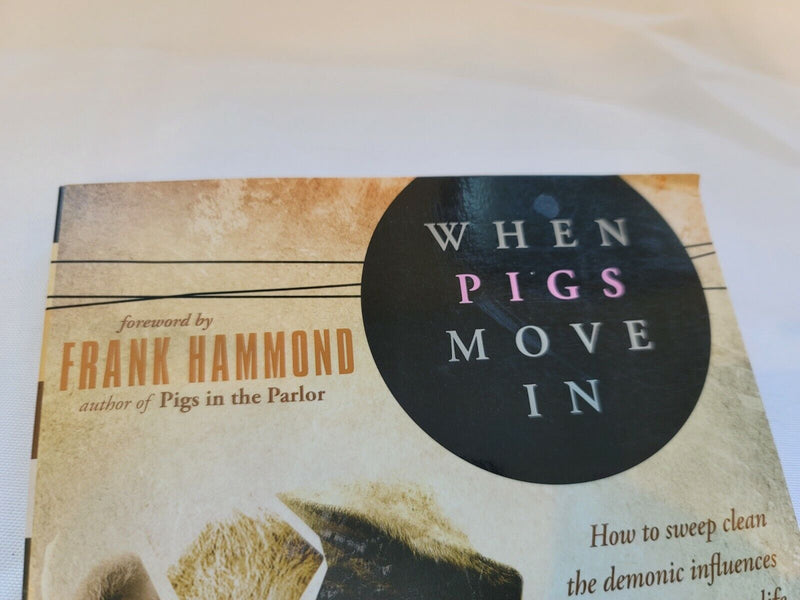 4 Books When Pigs Move In: How To Sweep  Demonic Influences Impacting Your Life